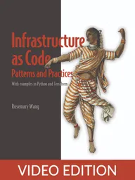 Infrastructure as Code, Patterns and Practices Video Edition